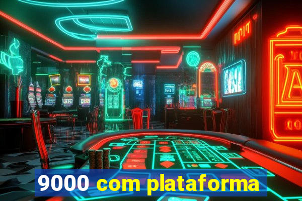 9000 com plataforma